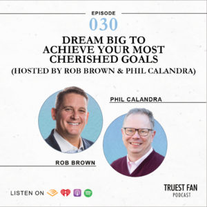 Dream Big to Achieve Your Most Cherished Goals with Phil Calandra