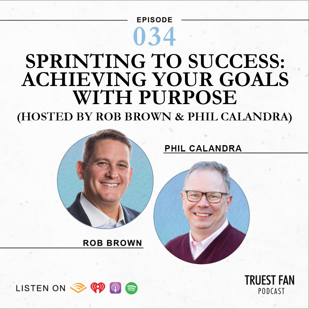 Sprinting to Success: Achieving Your Goals with Purpose (Hosted by Rob Brown and Phil Calandra)