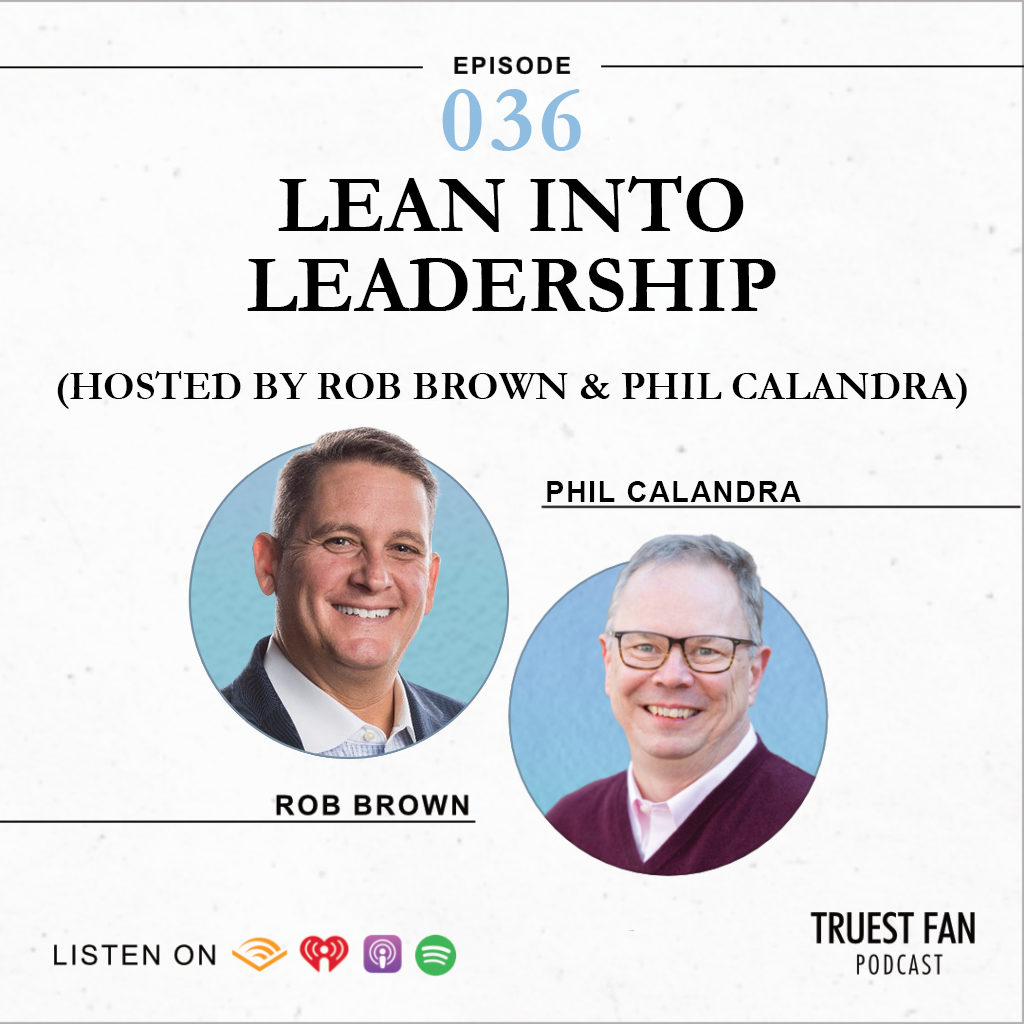 Lean Into Leadership (Hosted by Rob Brown and Phil Calandra)