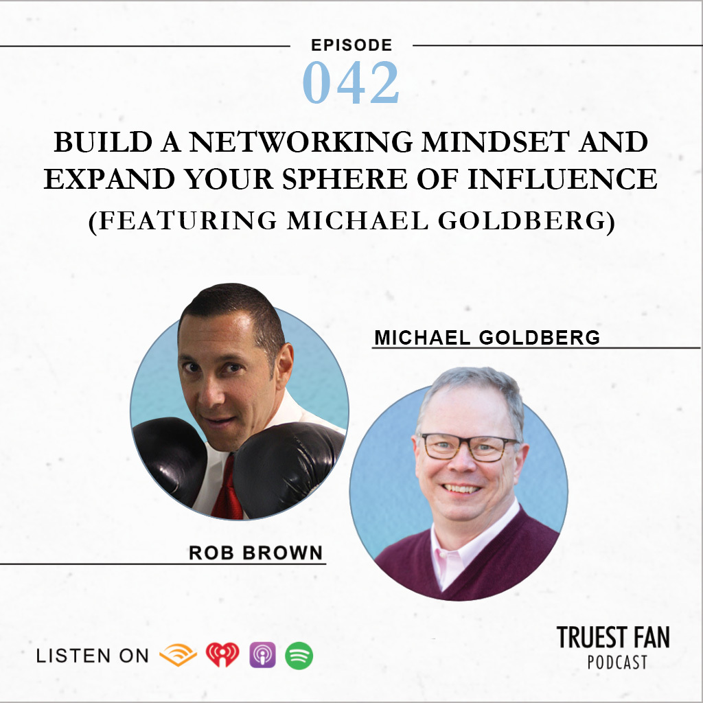 Build a Networking Mindset and Expand Your Sphere of Influence with Michael Goldberg