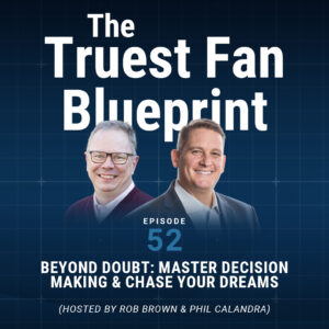 052: Beyond Doubt: Master Decision Making and Chase Your Dreams